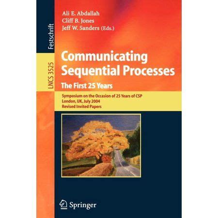 Communicating Sequential Processes. the First 25 Years Symposium on the Occasion of 25 Years of CSP, Epub